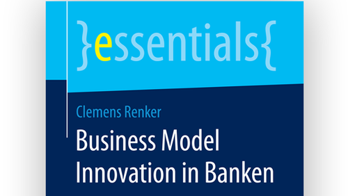 Business Model Innovation in Banken / Robustes Geschäftsmodell durch Kunden- und Mitarbeiterzentrierung