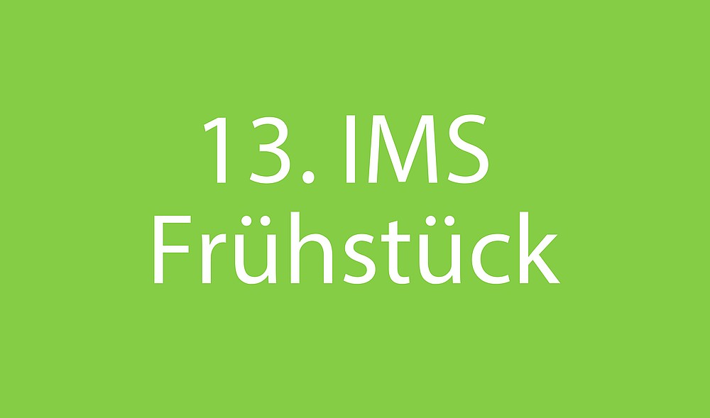 13. IMS-Frühstück - für uns eine Glückszahl.